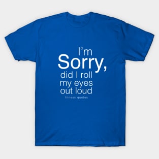 Im sorry fitness quote T-Shirt